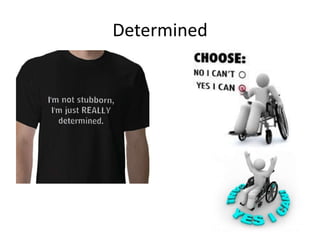 Determined
 