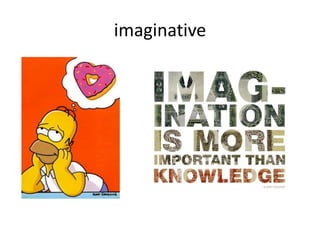 imaginative
 