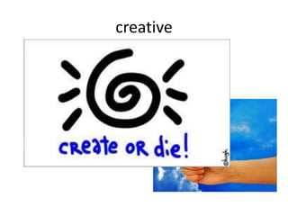 creative
 