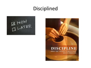 Disciplined
 