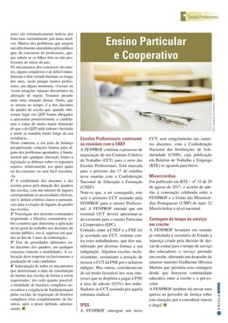 23
InformaçãoESCOLA
Escola/ProfessoresEscola/Professores
Foto:Designedbymindandi/Freepik
Escolas Profissionais: continuam
as reuniões com a CNEF
A FENPROF continua o processo de
negociação de um Contrato Coletivo
de Trabalho (CCT) para o setor das
Escolas Profissionais. Está marcada
para o próximo dia 17 de outubro
nova reunião com a Confederação
Nacional de Educação e Formação
(CNEF).
Note-se que, a ser conseguido, este
será o primeiro CCT assinado pela
FENPROF para o ensino Profissio-
nal. A FENPROF entende que um
eventual CCT deverá aproximar-se
do existente para o ensino Particular
e Cooperativo (EPC).
Contudo, entre a CNEF e a FNE foi
já acordado um CCT, violento con-
tra estes trabalhadores, que têm ma-
nifestado por diversas formas a sua
indignação. Algumas escolas, inclu-
sivamente, assumiram a posição de
recusar o CCT da FNE por o acharem
indigno. Mas outras, consideram-no
de tal modo favorável aos seus inte-
resses que se dispõem a pagar à FNE
a taxa de adesão (0,5%) dos traba-
lhadores ao CCT assinado por aquela
estrutura sindical.
IPSS
A FENPROF outorgou um novo
CCT, sem congelamento nas carrei-
ras docentes, com a Confederação
Nacional das Instituições de Soli-
dariedade (CNIS), cuja publicação
em Boletim de Trabalho e Emprego
(BTE) se aguarda para breve.
Misericórdias
Foi publicado em BTE – nº 32 de 29
de agosto de 2017, o acordo de ade-
são à convenção celebrada entre a
FENPROF e a União das Misericór-
dias Portuguesas (UMP) de mais 32
Misericórdias a nível nacional.
Contagem de tempo de serviço
em creche
A FENPROF levantará em reunião
já solicitada à secretária de Estado a
injustiça criada pela decisão de dei-
xar de contar para o tempo de serviço
dos educadores o serviço prestado
em creche, alterando um despacho de
anterior ministro Guilherme Oliveira
Martins que permitia essa contagem
desde que houvesse continuidade
educativa entre a creche e o pré-es-
colar.
A FENPROF também irá enviar uma
queixa ao provedor de Justiça sobre
esta situação, por a considerar injusta
e ilegal.
Ensino Particular
e Cooperativo
sores são sistematicamente notícia, por
bons mas, normalmente, por maus moti-
vos. Muitos dos problemas que surgem
são dificilmente entendidos pelo público
que, de concursos de professores, ape-
nas sabem se os filhos têm ou não pro-
fessores no início do ano.
Os mecanismos dos concursos são mui-
tos, alguns complexos e de difícil enten-
dimento e têm variado bastante ao longo
dos anos, razão porque muitos profes-
sores, em algum momento, viveram ou
vivem situações injustas decorrentes da
alteração de regras. Estamos perante
mais uma situação dessas. Outra, que
se arrasta no tempo, é a dos docentes
de quadro de escola que, quando obti-
veram lugar em QZP foram obrigados
a apresentar posteriormente a candida-
tura a zonas de muito maior dimensão
do que o do QZP onde tinham vinculado
e ainda se mantêm muito longe da sua
residência…
Neste contexto, e em jeito de balanço
perspetivando soluções futuras para al-
guns dos problemas apontados, é funda-
mental que qualquer alteração futura à
legislação se debruce sobre os seguintes
aspetos, relativamente aos quais quais
ou há consenso ou será fácil encontra-
-lo.
1º A estabilidade dos docentes e das
escolas passa pela dotação dos quadros
das escolas, com um número de lugares
correspondente às necessidades efetivas,
isto é, definir critérios claros e mensurá-
veis para a criação de lugares de quadro
nas escolas;
2º Vinculação dos docentes contratados
respeitando a Diretiva comunitária so-
bre a matéria que determina a aplicação
da lei geral do trabalho aos docentes do
ensino público, isto é, ingresso em qua-
dro ao fim de 3 anos de contratação;
3º Fim de prioridades diferentes en-
tre docentes dos quadros, em qualquer
concurso (interno e mobilidade). A co-
locação deve respeitar exclusivamente a
graduação de cada candidato.
4º Antecipação de todos os mecanismos
que determinam a data da constituição
de turmas nas escolas de forma a serem
requisitados, tão cedo quanto possível,
a totalidade de horários completos ne-
cessários e exigência de fundamentação
pelas escolas na requisição de horários
completos e/ou completamento de ho-
rários, após o prazo definido anterior-
mente.
 