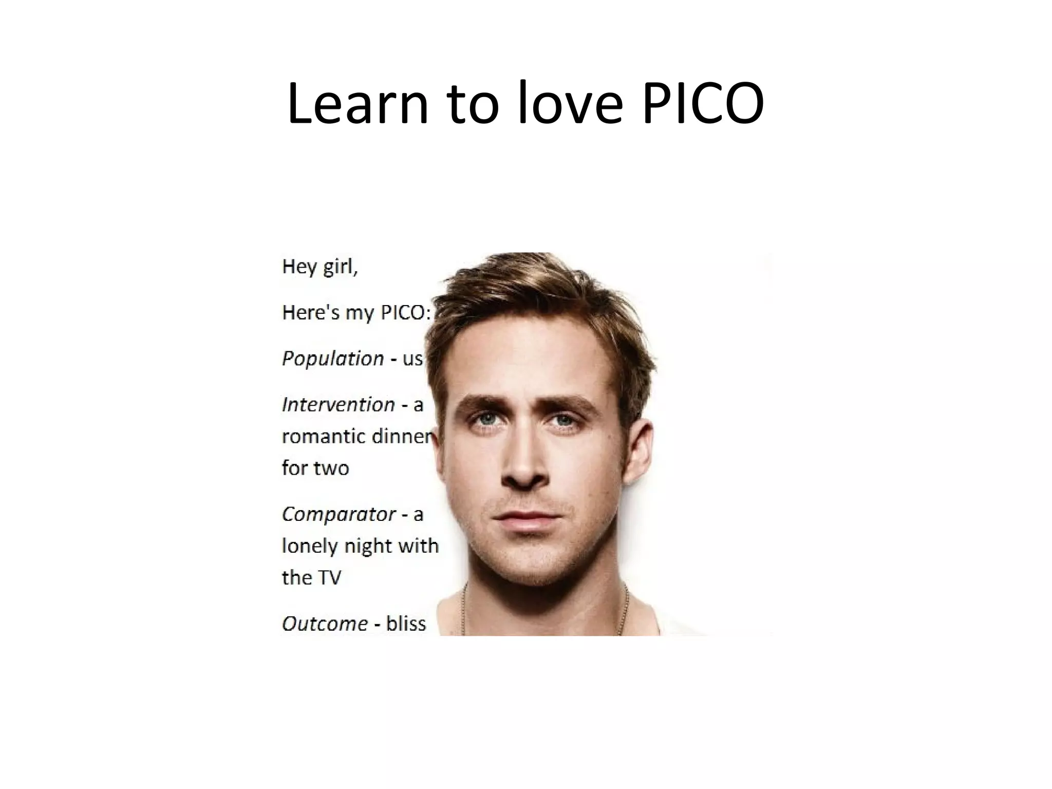 Learn to love PICO 
 