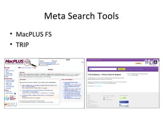 Meta Search Tools 
• MacPLUS FS 
• TRIP 
