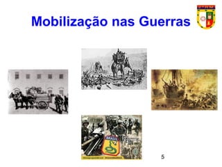 5
Mobilização nas Guerras
 