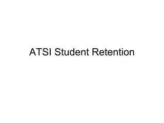 ATSI Student Retention 