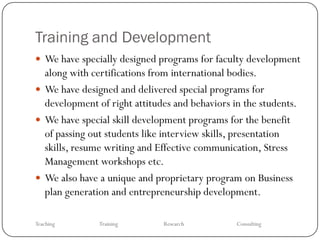 Training and Development
 We have specially designed programs for faculty development
  along with certifications from in...