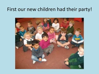First our new children had their party! 