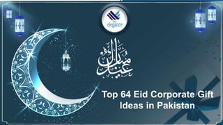 9/3/20XX Presentation Title 1
Top 54 Ramadan
Gift Ideas in
Pakistan'
Top 64 Eid Corporate Gift
Ideas in Pakistan'
 