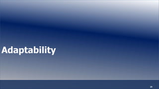Adaptability
29
 