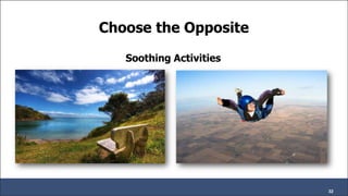 Choose the Opposite
Soothing Activities
32
 
