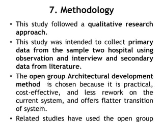 7. Methodology
• This study followed a qualitative research
approach.
• This study was intended to collect primary
data fr...