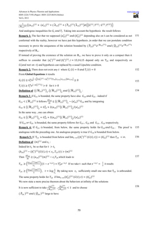 Advances in Physics Theories and Applications                                                                                                                                               www.iiste.org
ISSN 2224-719X (Paper) ISSN 2225-0638 (Online)
Vol 6, 2012


             ((          )(    )
                                      (         )(   )
                                                               ( ̂ )(        )
                                                                                   ( ̂ )( ) ( ̂ )( ) ) ((                              ( )        ( )       ( )      ( )
                                                                                                                                                                           ))
(̂      )( )

And analogous inequalities for                                                   . Taking into account the hypothesis the result follows
Remark 1: The fact that we supposed (                                              )(     )
                                                                                                        (        )(    )
                                                                                                                           depending also on can be considered as not                               151
conformal with the reality, however we have put this hypothesis ,in order that we can postulate condition
                                                                                                                                                 ) (̂       )( )                     ) (̂   )( )
necessary to prove the uniqueness of the solution bounded by ( ̂ )(                                                                                                         ( ̂ )(
respectively of
If instead of proving the existence of the solution on                                                               , we have to prove it only on a compact then it
                                                                 ( )                   ( )
suffices to consider that (                                  )               (     )                                         depend only on                            and respectively on
    (                              ) and hypothesis can replaced by a usual Lipschitz condition.
Remark 2: There does not exist any                                           where                ( )                            ( )                                                                152
From Global Equations it results
                         [ ∫ {(       )( ) (         )( ) (          ( (    )) (   ) )}            )]
     ( )                                                                                      (
                                                                                                                                                                                                    153
     ( )                 ( (       )( ) )
                                                         for
Definition of (( ̂ )( ) ) (( ̂ )( ) )                                                     (( ̂ )( ) ) :                                                                                             154

Remark 3: if                        is bounded, the same property have also                                                                       . indeed if

             ( ̂ )( ) it follows                                     (( ̂ )( ) )                  (         )(   )
                                                                                                                            and by integrating

             (( ̂ )( ) )                                     (         )( ) (( ̂ )( ) ) (                        )(    )


In the same way , one can obtain
             (( ̂ )( ) )                                     (         )( ) (( ̂ )( ) ) (                         )(   )


If                            is bounded, the same property follows for                                                            and                             respectively.
Remark 4: If                                bounded, from below, the same property holds for                                                                                    The proof is        155
analogous with the preceding one. An analogous property is true if                                                                               is bounded from below.
                                                                                                                           ( )
Remark 5: If                          is bounded from below and                                              ((        )         ( ( ) ))               (          )( ) then                        156
Definition of ( )(                     )
                                                         :
Indeed let               be so that for
(       )(   )
                     (     )( ) ( ( ) )                                    ( )     ( )(           )


Then                      (         )( ) ( )(        )
                                                                           which leads to                                                                                                           157

                 (   )( ) ( )( )
             (                        )(                         )                        If we take                   such that                              it results

                 (   )( ) ( )( )
             (                        )                                By taking now                             sufficiently small one sees that                               is unbounded.

The same property holds for                                       if               (         )( ) ( ( ) )                    (         )(    )


We now state a more precise theorem about the behaviors at infinity of the solutions
                                                    ( )( )                   ( )( )                                                                                                                 158
It is now sufficient to take                                                                          and to choose
                                                  ( ̂ )( )                 ( ̂ )( )

( ̂ )(           )
                          ( ̂         )(    )
                                                large to have




                                                                                                             79
 