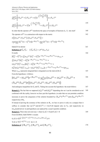 Advances in Physics Theories and Applications                                                                                                                                                                                   www.iiste.org
ISSN 2224-719X (Paper) ISSN 2225-0638 (Online)
Vol 6, 2012

                                                                                                   (̂        )( )
                                                                                               (                               )
 ( )( )
         [( ̂                  )(   )
                                               (( ̂ )(               )
                                                                                      )                                             ]          ( ̂ )(                 )
( ̂ )( )


                                                                         (̂        )( )                                                                                                                                                 159
                                                                 (                                 )
 ( )( )
         [((              ̂         )   ( )
                                                           )                                                 ( ̂              )   ( )
                                                                                                                                          ]         ( ̂           )   ( )
( ̂ )( )


                                                                 ( )                                                                                                                                                                    160
In order that the operator                                               transforms the space of sextuples of functions                                                                                   into itself
                                    ( )                                                                                                                                                                                                 162
The operator                                  is a contraction with respect to the metric

    (((             )(    )
                               (         )( ) ) ((                )(      )
                                                                                  (       )( ) ))
                              ( )
                                    ( )            ( )
                                                               ( )|           (̂        )( )                               ( )
                                                                                                                                  ( )                ( )
                                                                                                                                                                ( )|           (̂   )( )
                      |                                                                                            |

Indeed if we denote                                                                                                                                                                                                                     163
Definition of ̃ ̃ :                                            ( ̃ ̃)                                   ( )
                                                                                                               (                          )
It results                                                                                                                                                                                                                              164
     ( )            ̃ ( )|                                           ( )                ( )             (̂             )( )                   (̂         )( )
|̃                                      ∫(         )( ) |                                      |                                (         )                       (       )
                                                                                                                                                                                (   )

                               ( )               ( )            (̂        )( ) (                    (̂         )( ) (
∫ (             )( ) |                                 |                                  )                                       )


                         ( )                       ( )                ( )             (̂           )( ) (                  (̂           )( ) (
(         )( ) (                    (     ) )|                                |                                    )                                 )


    ( )                             ( )                                                       ( )                                     (̂           )( ) (                 (̂    )( ) (
           (         )( ) (                    (   ))            (            )( ) (                     (         ))
                                                                                                                                                                 )                         )
                                                                                                                                                                                                 (    )

Where           (        )    represents integrand that is integrated over the interval                                                                                                                                                 165
From the hypotheses it follows
                                                                 (̂               )( )
|(             )(    )
                                (              )( ) |                                                                       ((                      )(      )
                                                                                                                                                                          (         )(     )
                                                                                                                                                                                                ( ̂ )(          )                       166
                                                                                                       (̂              )( )

( ̂ )( ) ( ̂ )( ) ) (((                                                       )(      )
                                                                                          (             )(         )
                                                                                                                           (                  )(    )
                                                                                                                                                            (             )( ) ))
And analogous inequalities for                                                                     . Taking into account the hypothesis the result follows                                                                              167

Remark 1: The fact that we supposed (                                                                    )(        )
                                                                                                                                      (        )(       )
                                                                                                                                                            depending also on can be considered as not                                  168
conformal with the reality, however we have put this hypothesis ,in order that we can postulate condition
                                                                                                                                                                                    ) (̂       )( )                      ) (̂   )( )
necessary to prove the uniqueness of the solution bounded by ( ̂ )(                                                                                                                                           (̂    )(
respectively of
If instead of proving the existence of the solution on                                                                                             , we have to prove it only on a compact then it
                                                                          ( )                                ( )
suffices to consider that (                                              )                     (        )                                                       depend only on                             and respectively on
(         )(                                   ) and hypothesis can replaced by a usual Lipschitz condition.
Remark 2: There does not exist any                                                            where                        ()                                    ()                                                                     169
From GLOBAL EQUTIONS it results
                              [ ∫ {(          )( ) (            )( ) (            ( (     )) (          ) )}               )]
     ()                                                                                                                (


     ()                       ( (       )( ) )
                                                                 for
Definition of (( ̂ )( ) ) (( ̂ )( ) )                                                                          (( ̂ )( ) ) :                                                                                                            170



                                                                                                                                              80
 
