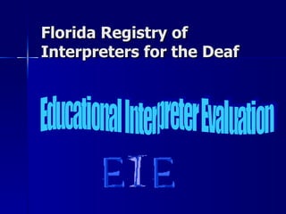 Florida Registry of Interpreters for the Deaf   Educational Interpreter Evaluation 