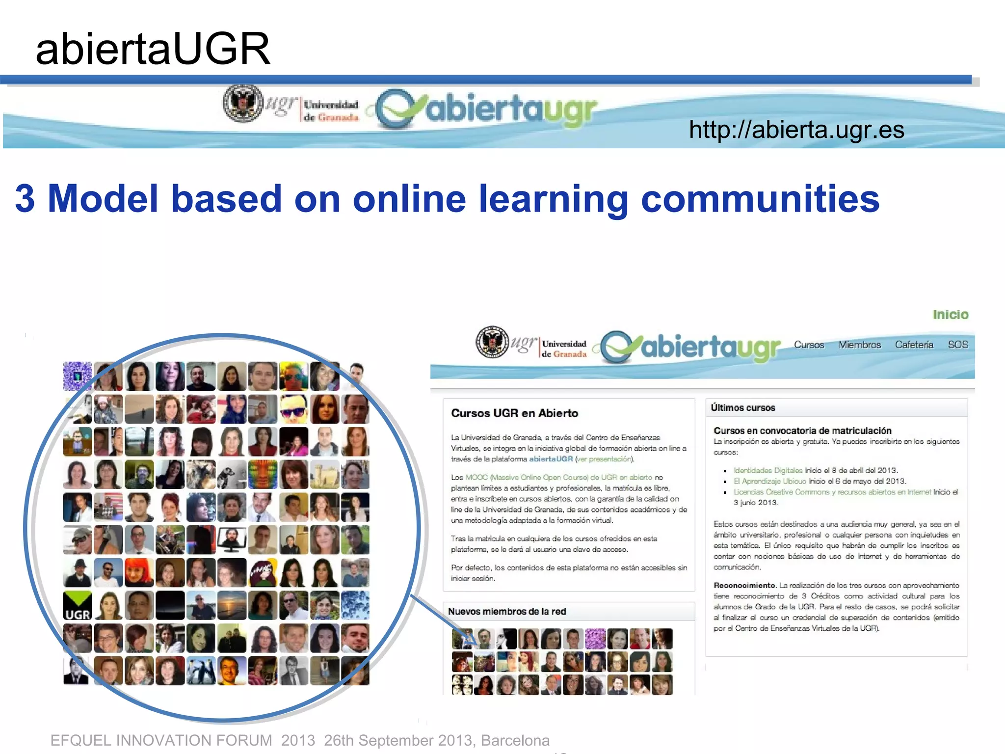 EFQUEL INNOVATION FORUM 2013 26th September 2013, Barcelona
http://abierta.ugr.es
abiertaUGR
3 Model based on online learning communities
 
