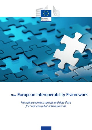 New European Interoperability Framework
Promoting seamless services and data flows
for European public administrations
 