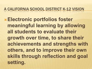 One NYC school’s VisionAn electronic portfolio will allow students to create a collaborative, portable, personal space that fosters self-reflection, promotes academic accomplishments, and highlights individual growth. Through the integration of technology and the collection of digital artifacts, students will be able to showcase their achievements to peers and educators, while helping envision their future goals.