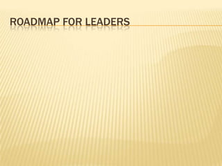 Roadmap for Leaders