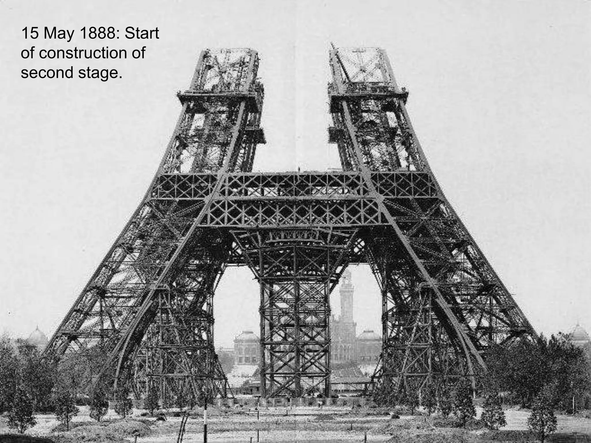 15 May 1888: Start 
of construction of 
second stage. 
 