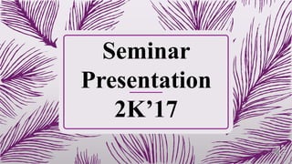 Seminar
Presentation
2K’17
 