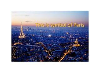 This is symbol of Paris
 