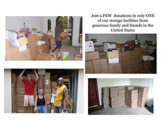 Just a FEW donations in only ONE
    of our storage facilities from
 generous family and friends in the
            United States
 