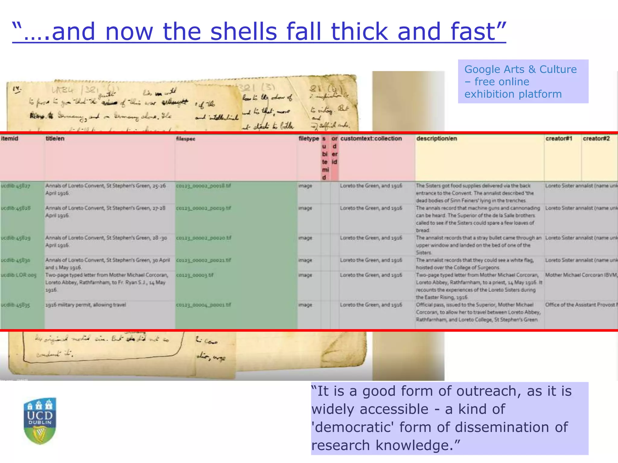 “….and now the shells fall thick and fast”
“It is a good form of outreach, as it is
widely accessible - a kind of
'democratic' form of dissemination of
research knowledge.”
Google Arts & Culture
– free online
exhibition platform
 