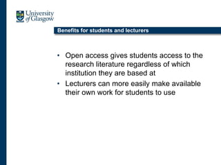 Benefits for students and lecturers
• Open access gives students access to the
research literature regardless of which
institution they are based at
• Lecturers can more easily make available
their own work for students to use
 