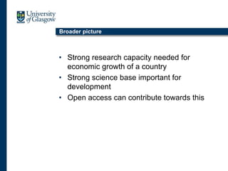 Broader picture
• Strong research capacity needed for
economic growth of a country
• Strong science base important for
development
• Open access can contribute towards this
 