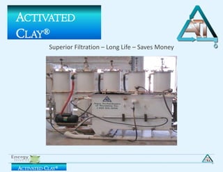 Activated Clay® Superior Filtration – Long Life – Saves Money 