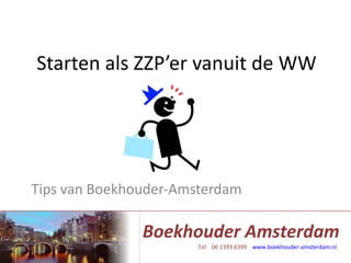 Starten als ZZP’er vanuit de WW Tips van Boekhouder-Amsterdam 