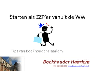 Starten als ZZP’er vanuit de WW Tips van Boekhouder-Haarlem 