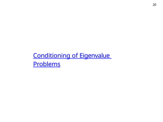 20
Conditioning of Eigenvalue
Problems
 