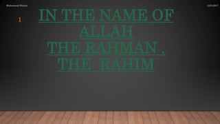 IN THE NAME OF
ALLAH
THE RAHMAN ,
THE RAHIM
12/21/2017Muhammad Hamza
1
 