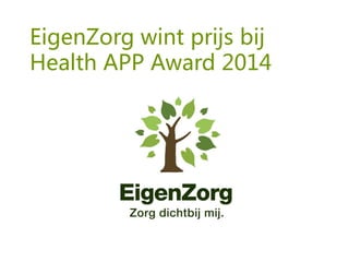 EigenZorg wint prijs bij
Health APP Award 2014
 