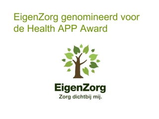 EigenZorg genomineerd voor
de Health APP Award
 