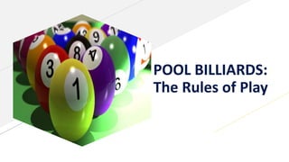 POOL BILLIARDS:
The Rules of Play
 
