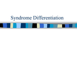 Syndrome Differentiation
 