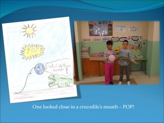 One looked close in a crocodile’s mouth – POP! 