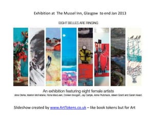 Exhibition at The Mussel Inn, Glasgow to end Jan 2013




Slideshow created by www.ArtTokens.co.uk – like book tokens but for Art
 