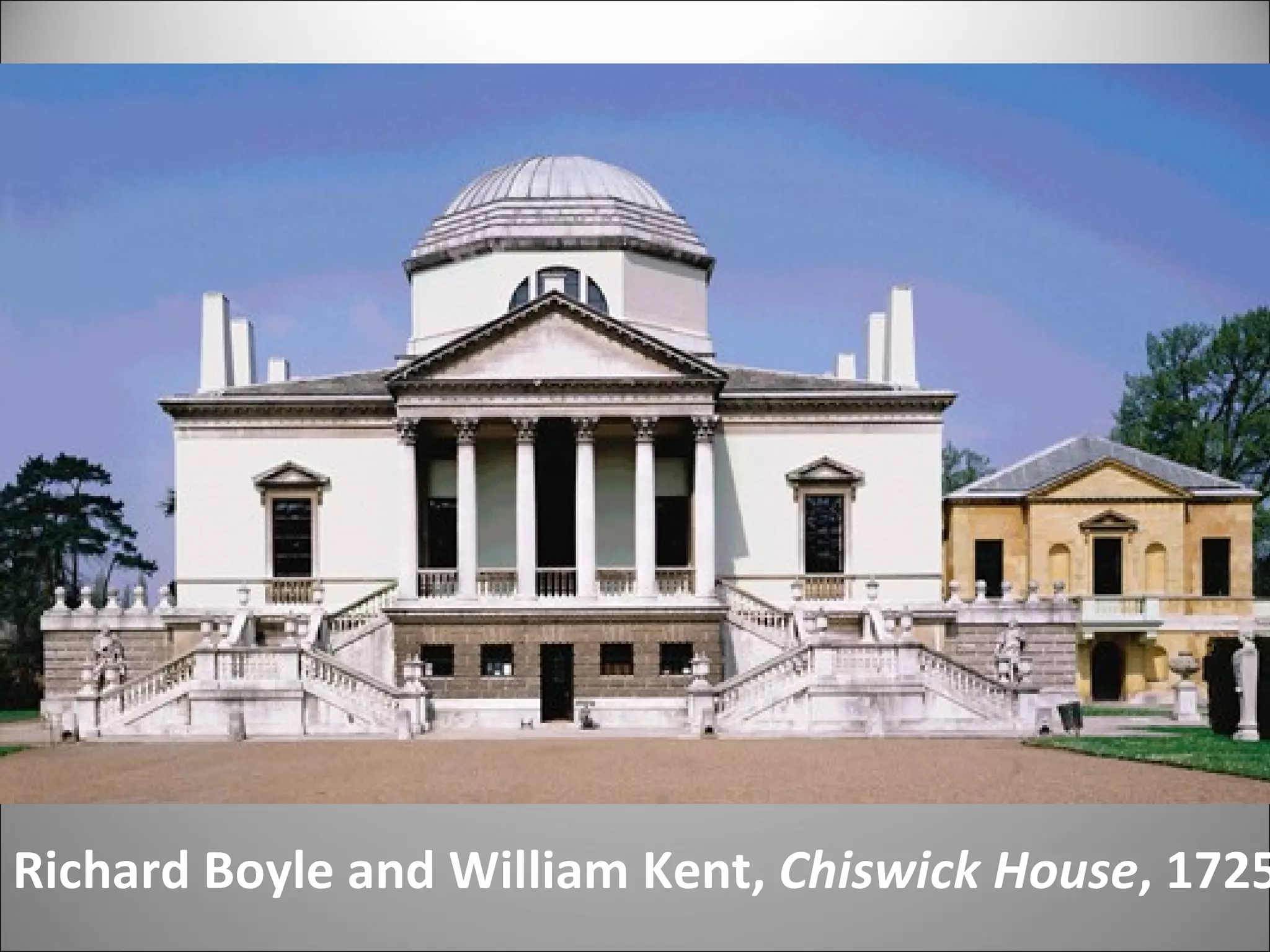Richard Boyle and William Kent,  Chiswick House , 1725 