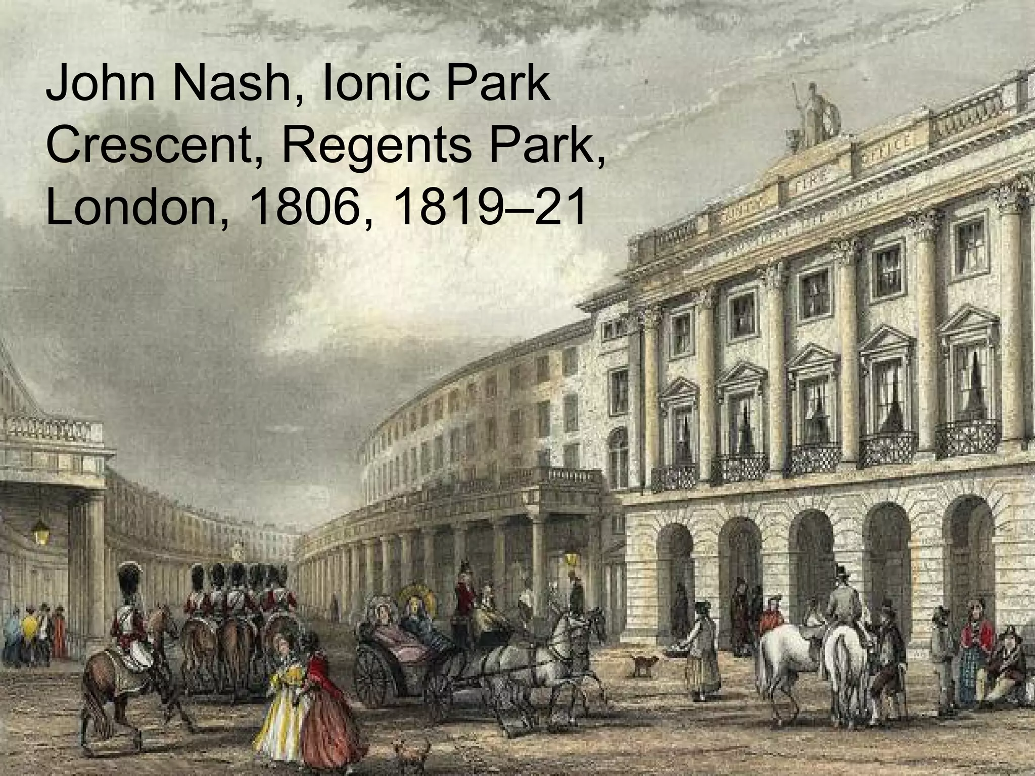 John Nash, Ionic Park Crescent, Regents Park, London, 1806, 1819–21 