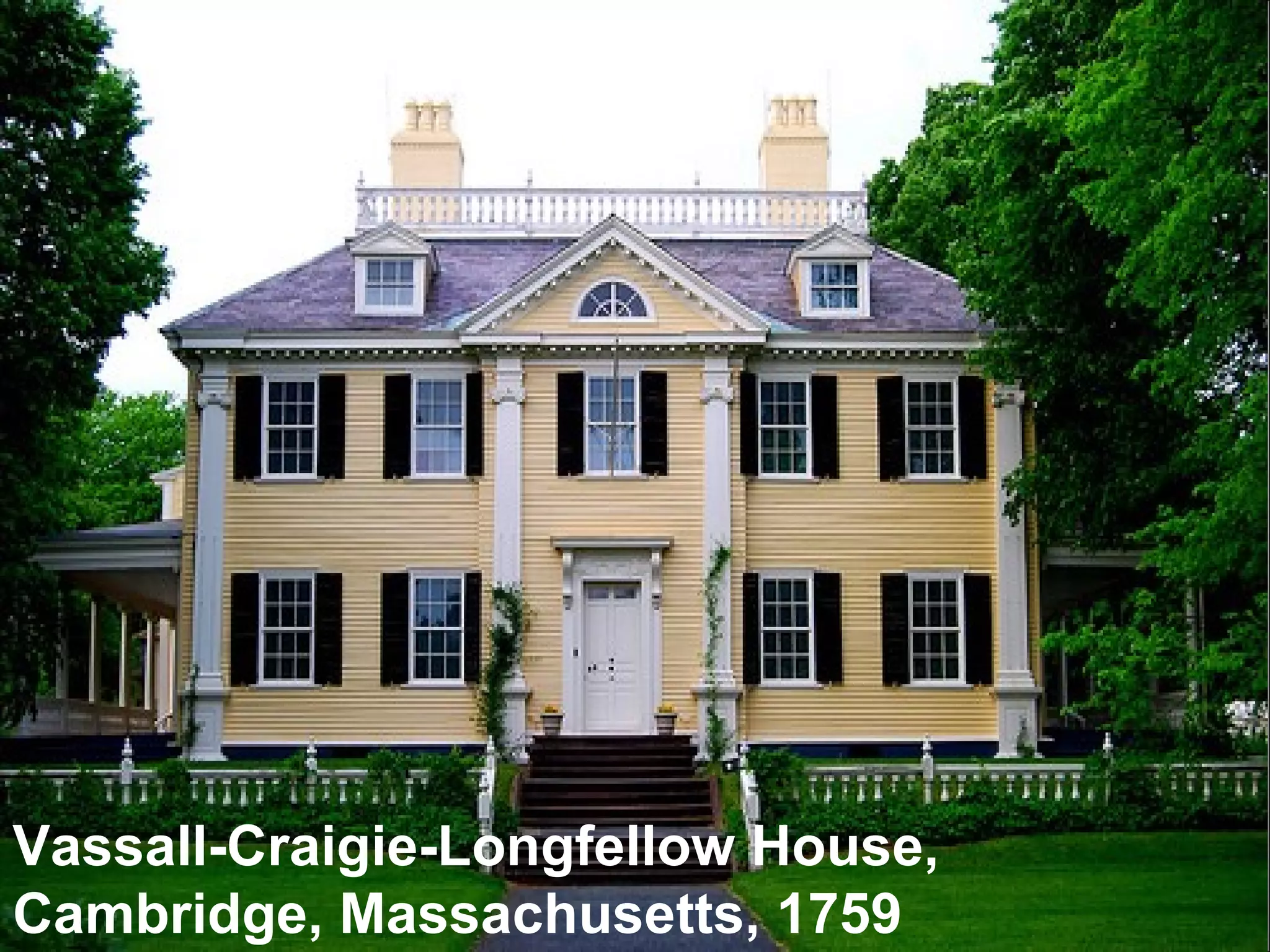 Vassall-Craigie-Longfellow House, Cambridge, Massachusetts, 1759 