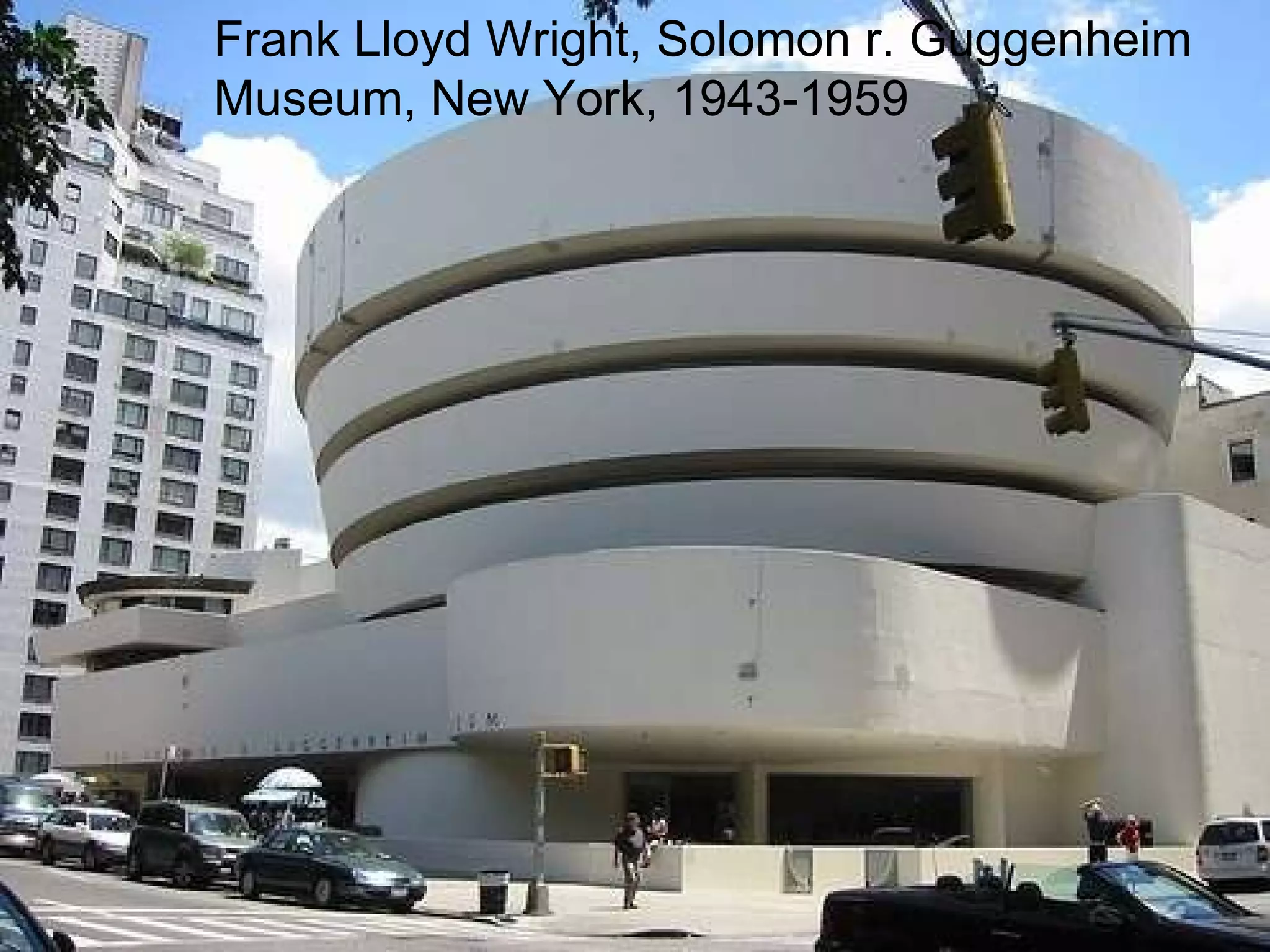 Frank Lloyd Wright, Solomon r. Guggenheim Museum, New York, 1943-1959  