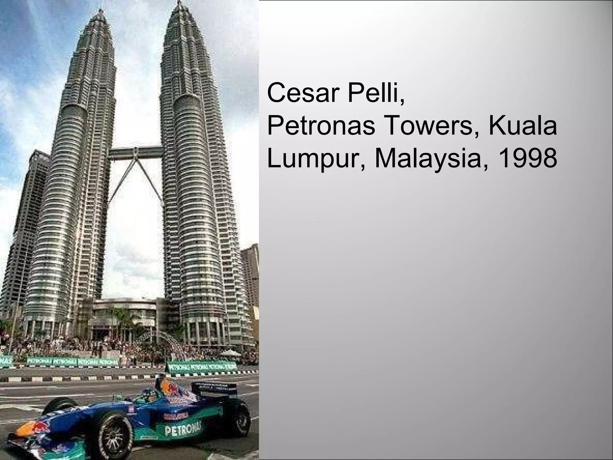 Cesar Pelli, Petronas Towers, Kuala Lumpur, Malaysia, 1998 
