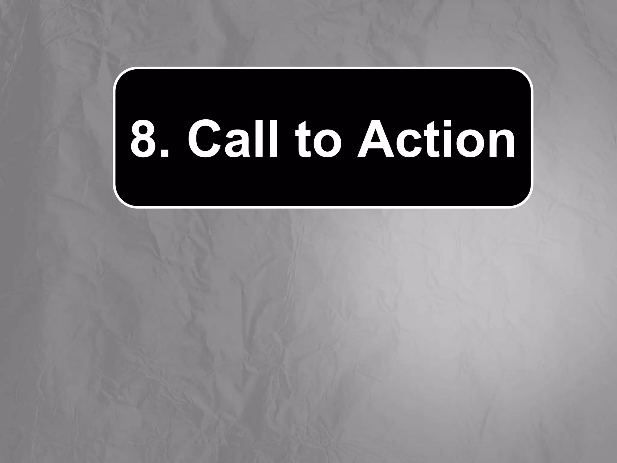 8. Call to Action
 