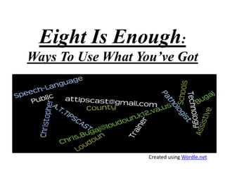 Eight Is Enough:Ways To Use What You’ve Got Created using Wordle.net 