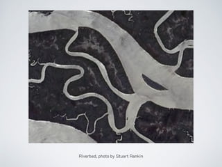 Riverbed, photo by Stuart Rankin
 