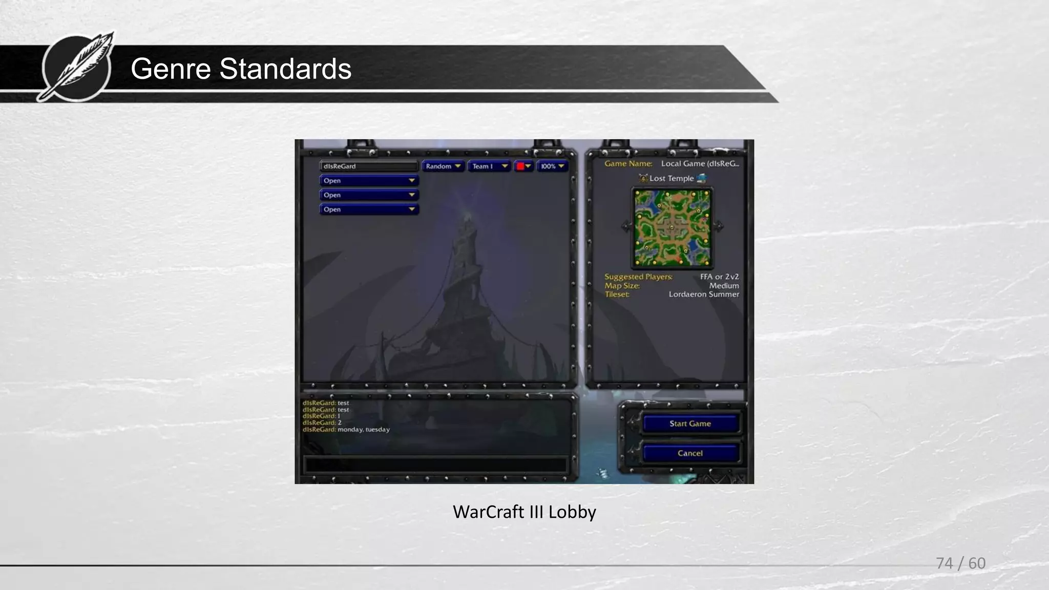 Genre Standards
74 / 60
WarCraft III Lobby
 