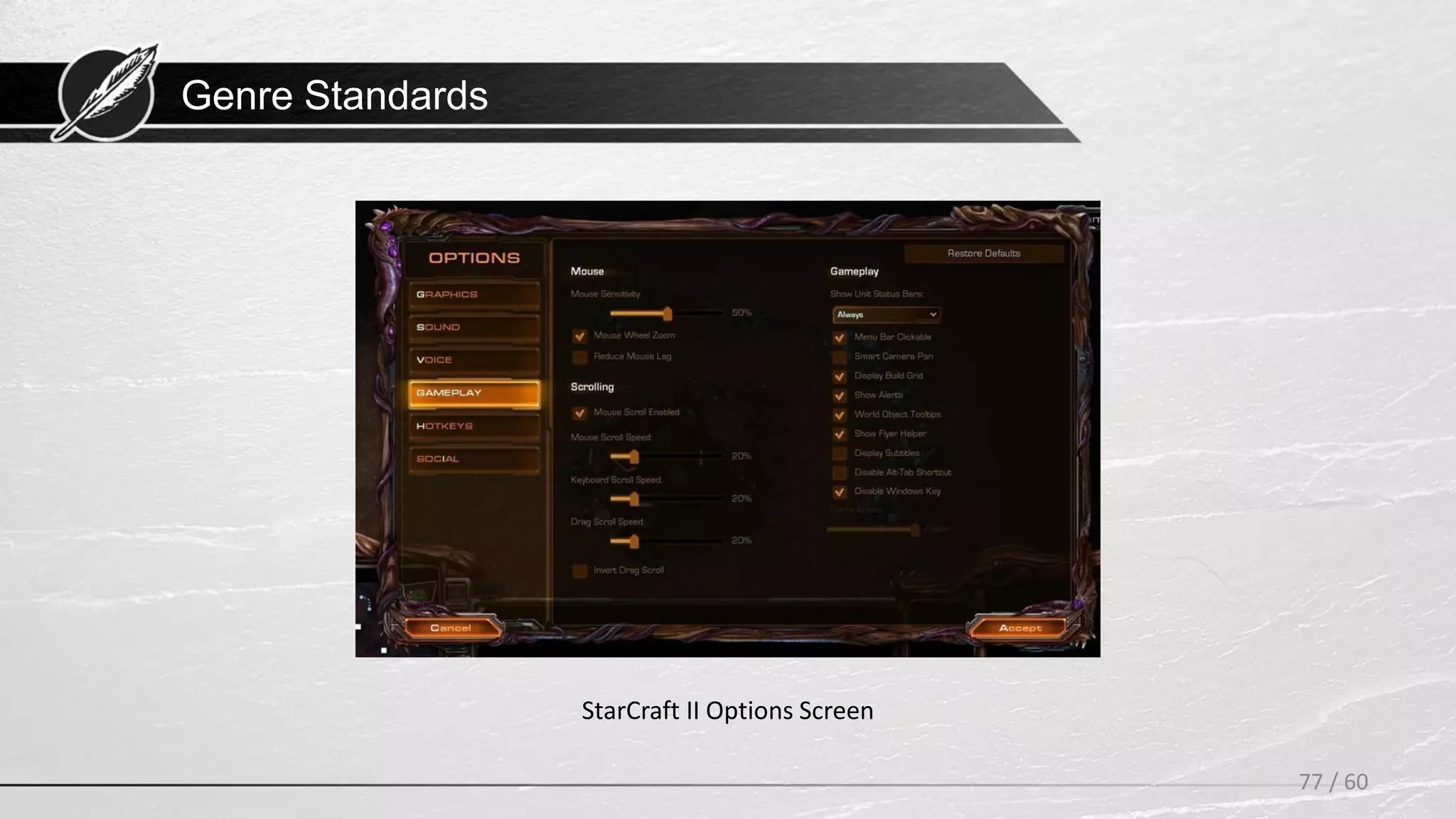 Genre Standards
77 / 60
StarCraft II Options Screen
 